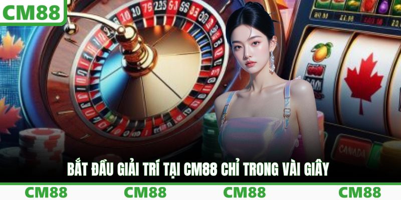 Bắt đầu giải trí tại CM88 chỉ trong vài giây