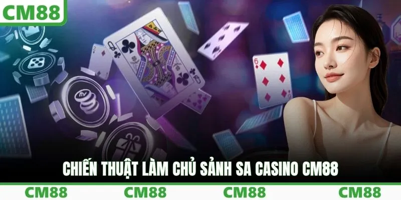 Chiến thuật làm chủ sảnh SA casino CM88